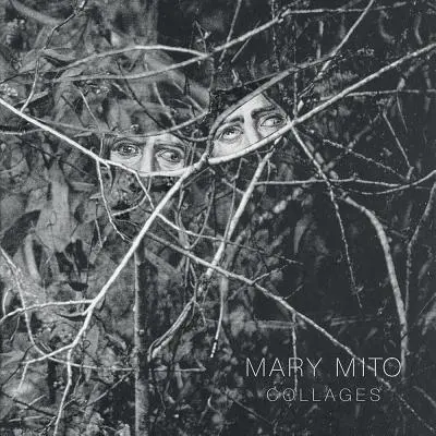 Mary Mito Collages - Mary Mito: Collages