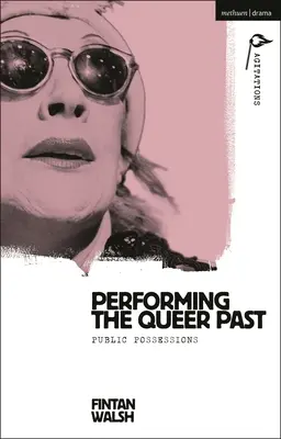 Performing the Queer Past: Posesiones públicas - Performing the Queer Past: Public Possessions