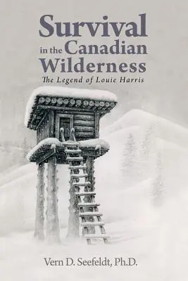 Supervivencia en la naturaleza canadiense: La leyenda de Louie Harris - Survival in the Canadian Wilderness: The Legend of Louie Harris