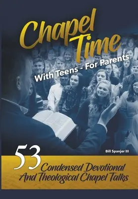 La hora de la capilla: Con adolescentes - Para padres - Chapel Time: With Teens - For Parents