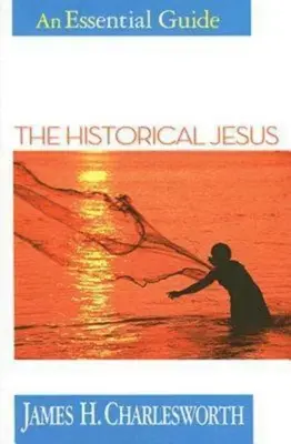 El Jesús histórico: Una guía esencial - The Historical Jesus: An Essential Guide