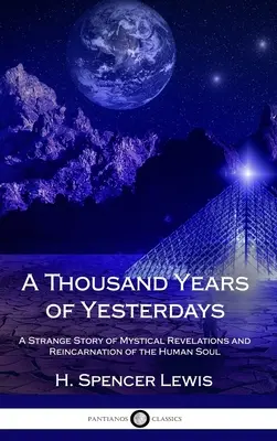 Mil años de ayeres: Una Extraña Historia de Revelaciones Místicas y Reencarnación del Alma Humana (Tapa Dura) - A Thousand Years of Yesterdays: A Strange Story of Mystical Revelations and Reincarnation of the Human Soul (Hardcover)