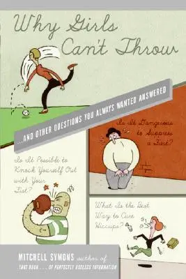 Por qué las chicas no saben lanzar: ...y otras preguntas que siempre quisiste responder - Why Girls Can't Throw: ...and Other Questions You Always Wanted Answered