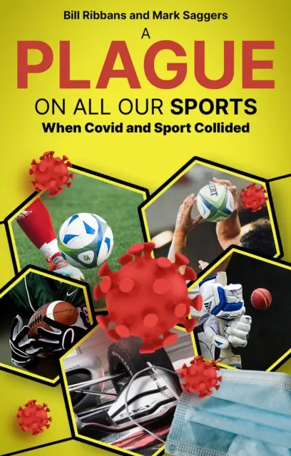 La peste en todos nuestros deportes - Cuando el covid y el deporte colisionaron - Plague on All Our Sports - When Covid and Sport Collided