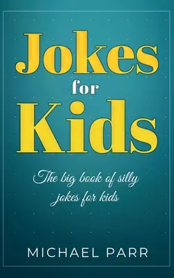 Chistes para niños: El gran libro de chistes tontos para niños - Jokes for Kids: The big book of silly jokes for kids