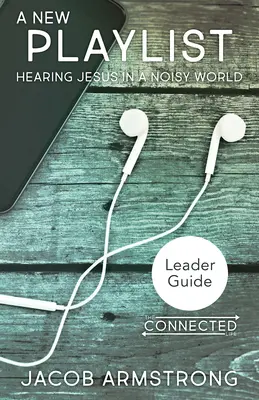 Nueva Lista de Reproducción Guía del Líder: Escuchar a Jesús en un mundo ruidoso - New Playlist Leader Guide: Hearing Jesus in a Noisy World