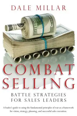 Vender en combate: Estrategias de combate para líderes de ventas - Combat Selling: Battle Strategies for Sales Leaders