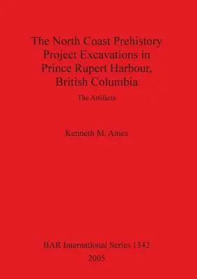 The North Coast Prehistory Project Excavaciones en el puerto de Prince Rupert, Columbia Británica - The North Coast Prehistory Project Excavations in Prince Rupert Harbour, British Columbia