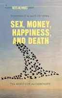 Sexo, dinero, felicidad y muerte: La búsqueda de la autenticidad - Sex, Money, Happiness, and Death: The Quest for Authenticity