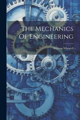 La mecánica de la ingeniería - The Mechanics Of Engineering