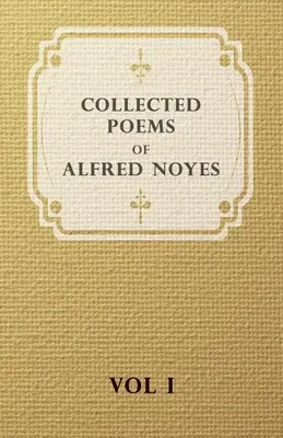 Colección de poemas de Alfred Noyes - Tomo I - Collected Poems of Alfred Noyes - Vol I