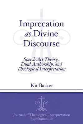 Imprecation as Divine Discourse: Teoría de los actos de habla, doble autoría e interpretación teológica - Imprecation as Divine Discourse: Speech Act Theory, Dual Authorship, and Theological Interpretation