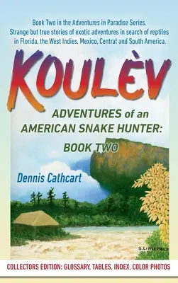 Koulv Aventuras de un cazador de serpientes americano, segundo libro - Koulv: Adventures of an American Snake Hunter, Book Two