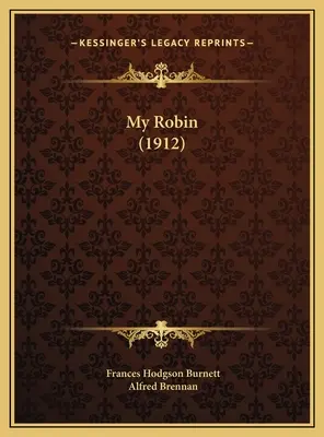 Mi Robin (1912) - My Robin (1912)