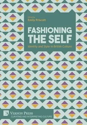 La moda del yo: identidad y estilo en la cultura británica - Fashioning the Self: Identity and Style in British Culture