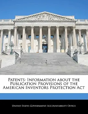 Patentes: Información sobre las disposiciones en materia de publicación de la Ley de protección de los inventores estadounidenses (American Inventors Protection ACT) - Patents: Information about the Publication Provisions of the American Inventors Protection ACT