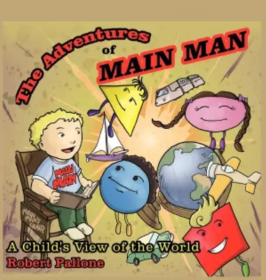 Las aventuras del Hombre: La visión del mundo de un niño - The Adventures of Main Man: A Child's View of the World