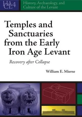 Templos y santuarios del Levante de la Primera Edad del Hierro: La recuperación tras el colapso - Temples and Sanctuaries from the Early Iron Age Levant: Recovery After Collapse