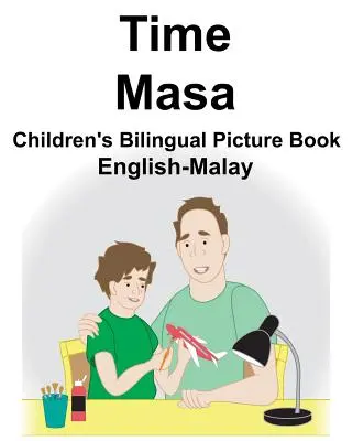 English-Malay Time/Masa Libro ilustrado bilingüe para niños - English-Malay Time/Masa Children's Bilingual Picture Book