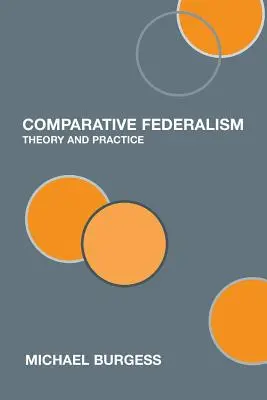 Federalismo Comparado: Teoría y práctica - Comparative Federalism: Theory and Practice