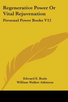 Poder Regenerativo O Rejuvenecimiento Vital: Poder Personal Libros V12 - Regenerative Power Or Vital Rejuvenation: Personal Power Books V12