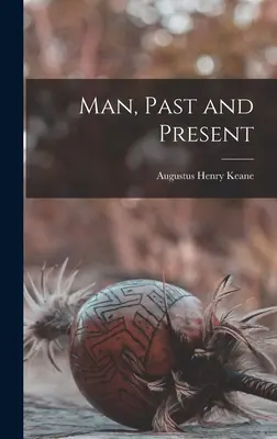 El hombre, pasado y presente - Man, Past and Present