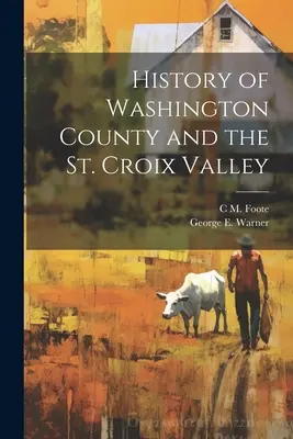 Historia del condado de Washington y del valle de St. Croix - History of Washington County and the St. Croix Valley