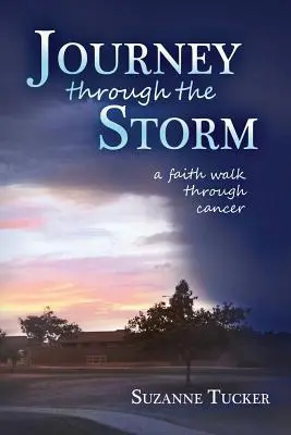 Viaje a través de la tormenta: Una caminata de fe a través del cáncer - Journey Through the Storm: A Faith Walk Through Cancer