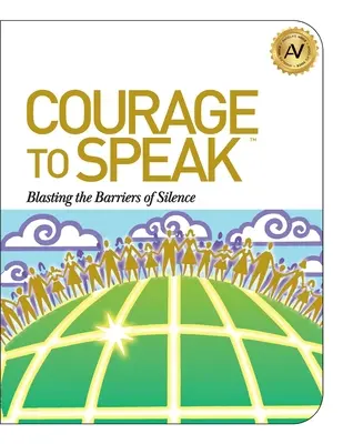 El valor de hablar: Destruir las barreras del silencio - Courage to Speak: Blasting the Barriers of Silence
