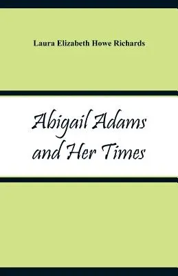 Abigail Adams y su época - Abigail Adams and Her Times