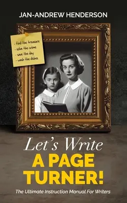 Escribamos un salto de página El manual de instrucciones definitivo para escritores - Let's Write a Page Turner! The Ultimate Instruction Manual for Writers