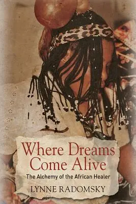 Donde los sueños cobran vida: La alquimia del curandero africano - Where Dreams Come Alive: The Alchemy of the African Healer