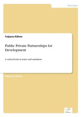 Asociaciones público-privadas para el desarrollo: Una mirada crítica al agua y el saneamiento - Public Private Partnerships for Development: A critical look at water and sanitation