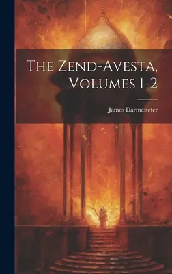 El Zend-Avesta, Volúmenes 1-2 - The Zend-Avesta, Volumes 1-2