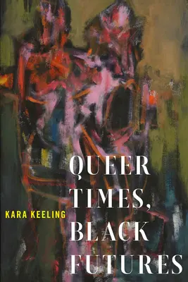 Tiempos queer, futuros negros - Queer Times, Black Futures