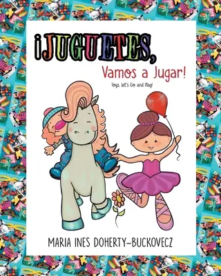 Juguetes, ¡Vamos a Jugar! Juguetes, ¡Vamos a Jugar! (Edición en inglés y español) - Juguetes, Vamos a Jugar! Toys, Let's Go and Play! (English and Spanish Edition)