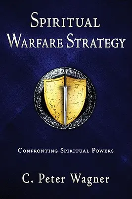 Estrategia de Guerra Espiritual: Enfrentarse a los poderes espirituales - Spiritual Warfare Strategy: Confronting Spiritual Powers