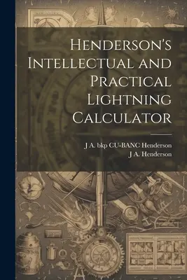 La calculadora de rayos intelectual y práctica de Henderson - Henderson's Intellectual and Practical Lightning Calculator