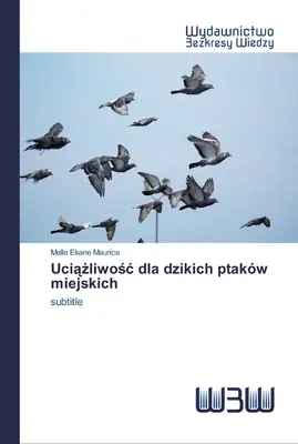 Uciążliwośc dla dzikich ptakw miejskich
