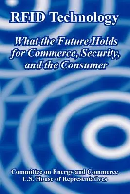 Tecnología RFID: El futuro del comercio, la seguridad y el consumidor - RFID Technology: What the Future Holds for Commerce, Security, and the Consumer