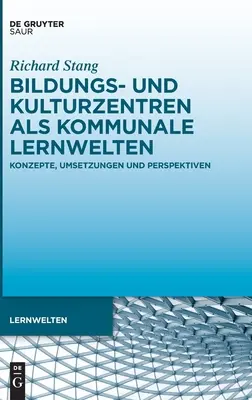 Los centros educativos y culturales como entornos comunitarios - Bildungs- und Kulturzentren als kommunale Lernwelten