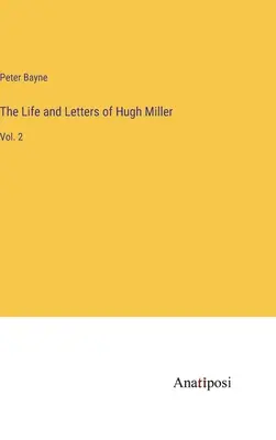 Vida y cartas de Hugh Miller: Tomo 2 - The Life and Letters of Hugh Miller: Vol. 2