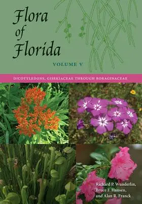 Flora de Florida, Volumen V: Dicotiledóneas, de Gisekiaceae a Boraginaceae - Flora of Florida, Volume V: Dicotyledons, Gisekiaceae through Boraginaceae