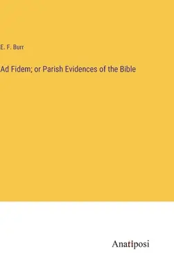 Ad Fidem; o Evidencias Parroquiales de la Biblia - Ad Fidem; or Parish Evidences of the Bible