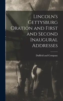 Oración de Gettysburg y discursos inaugurales primero y segundo de Lincoln - Lincoln's Gettysburg Oration and First and Second Inaugural Addresses