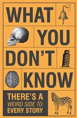 Lo que no sabes: cada historia tiene su lado extraño - What You Don't Know - There's a Weird Side to Every Story