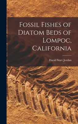 Peces fósiles de los lechos de diatomeas de Lompoc, California - Fossil Fishes of Diatom Beds of Lompoc, California