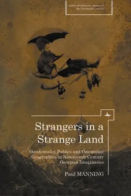 Extraños en tierra extraña: Públicos occidentalistas y geografías orientalistas en los imaginarios georgianos del siglo XIX - Strangers in a Strange Land: Occidentalist Publics and Orientalist Geographies in Nineteenth-Century Georgian Imaginaries