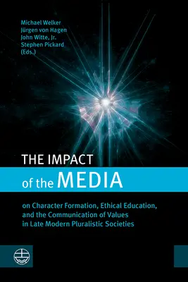 El impacto de los medios de comunicación: La formación del carácter, la educación ética y la comunicación de valores en las sociedades pluralistas de la modernidad tardía - The Impact of the Media: On Character Formation, Ethical Education, and the Communication of Values in Late Modern Pluralistic Societies