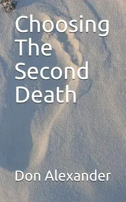 Elegir la segunda muerte - Choosing the Second Death